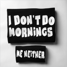 Load image into Gallery viewer, I Don't Do Mornings- Twinning Set